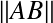 &Eacute;quation en notation Latex&nbsp;: \left\|AB \right\|