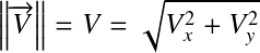 &Eacute;quation en notation Latex&nbsp;: \left\|\overrightarrow{V}\right\| = V = \sqrt{V^2_x + V^2_y}
