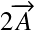 &Eacute;quation en notation Latex&nbsp;: 2\overrightarrow{A}