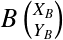 &Eacute;quation en notation Latex&nbsp;: B\:\binom{X_B}{Y_B}